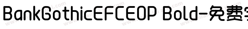 BankGothicEFCEOP Bold字体转换
